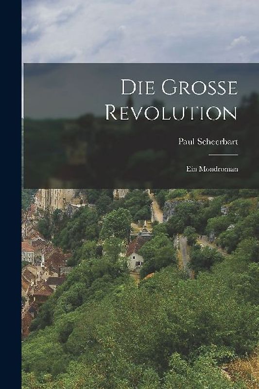 Die Grosse Revolution: Ein Mondroman