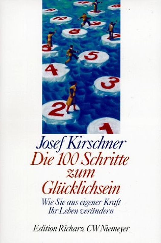 Die 100 Schritte zum Glücklichsein. Wie Sie aus eigener Kraft Ihr Leben verändern