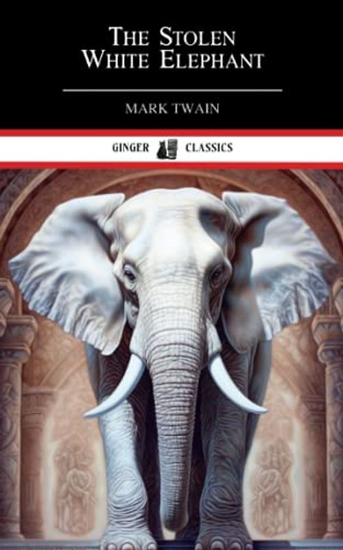 The Stolen White Elephant: The 1882 Classic Short Story