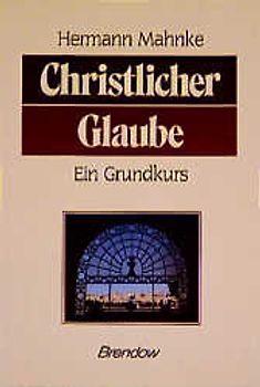 Christlicher Glaube. Ein Grundkurs