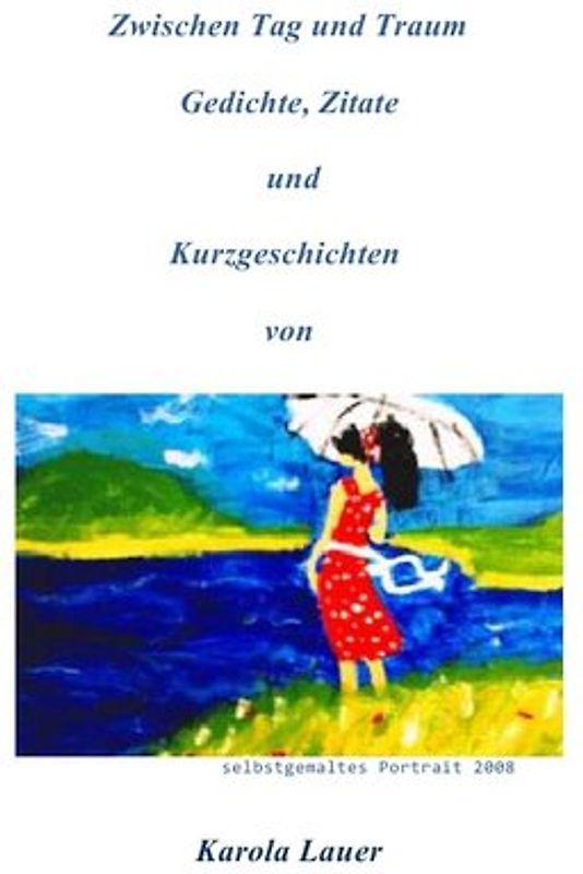 Zwischen Tag und Traum Gediche,Zitate und Kurzeschichten