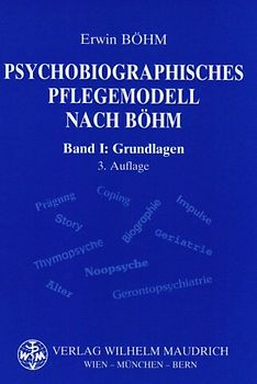 Psychobiographisches Pflegemodell nach Böhm. Band 1: Grundlagen, Band 2: Arbeitsbuch