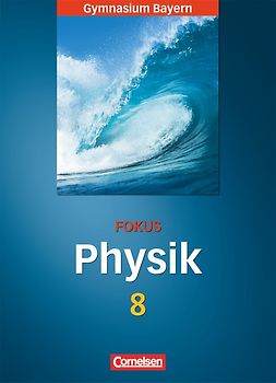 Fokus Physik - Gymnasium Bayern - 8. Jahrgangsstufe