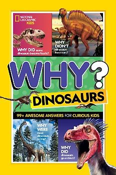 National Geographic Kids Why? Dinosaurs