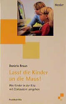 Lasst die Kinder an die Maus!
