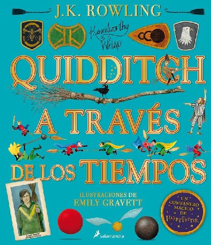 Quidditch a Través de Los Tiempos (Un Libro de la Biblioteca de Hogwarts Edición Ilustrada) / Quidditch Through the Ages: The Illustrated Edition