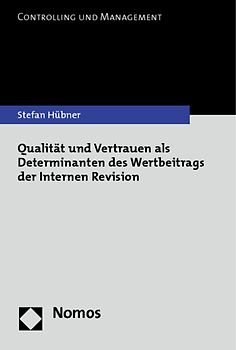 Qualität und Vertrauen als Determinanten des Wertbeitrags der Internen Revision