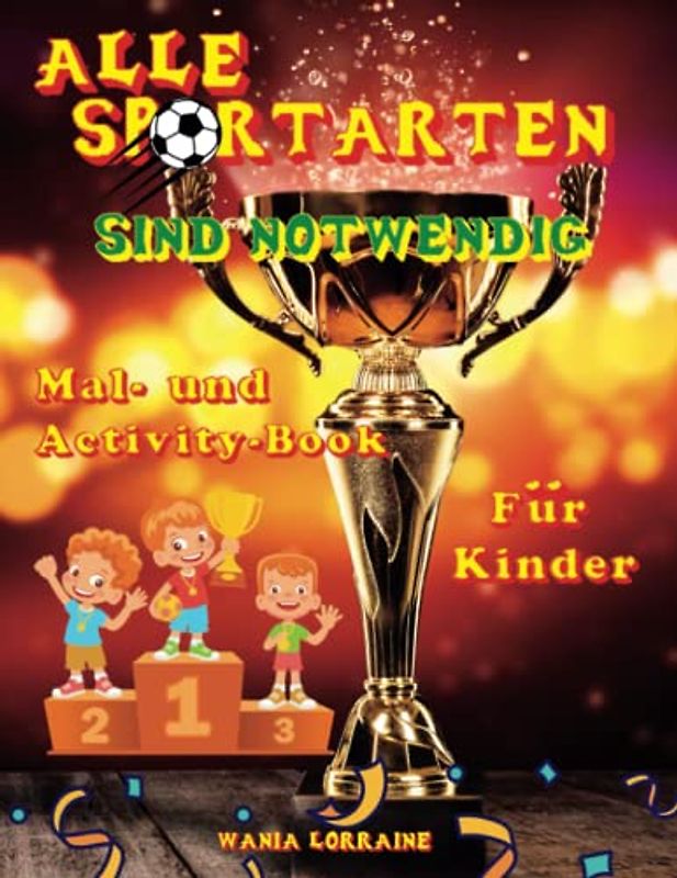 ALLE SPORTARTEN SIND NOTWENDIG: Lustiges Mal- und Activity-Buch für Kinder. Niedliche und Einfache Sportbilder und Kreative Denkübungen. (German Edition)