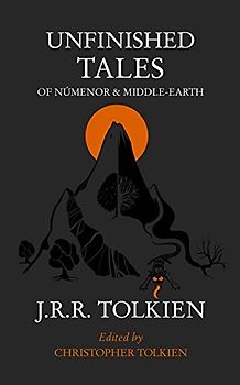 Unfinished Tales of Numenor and Middle-earth - John Ronald Reuel Tolkien