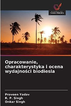 Opracowanie, charakterystyka i ocena wydajno¿ci biodiesla