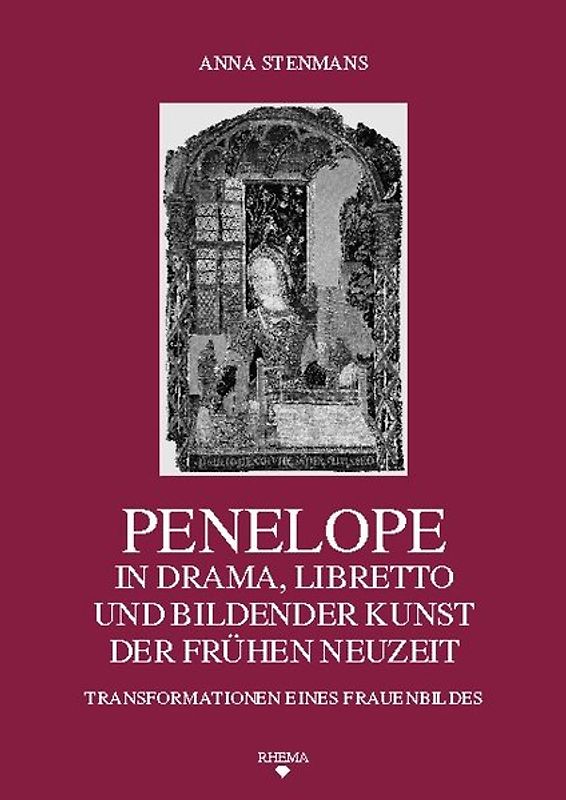 Penelope in Drama, Libretto und Bildender Kunst der Frühen Neuzeit