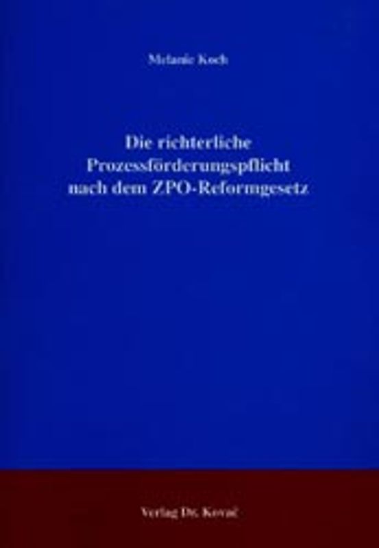 Die richterliche Prozessförderungspflicht nach dem ZPO-Reformgesetz