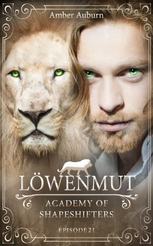 Löwenmut, Episode 21 - Fantasy-Serie (Academy of Shapeshifters, Band 21)