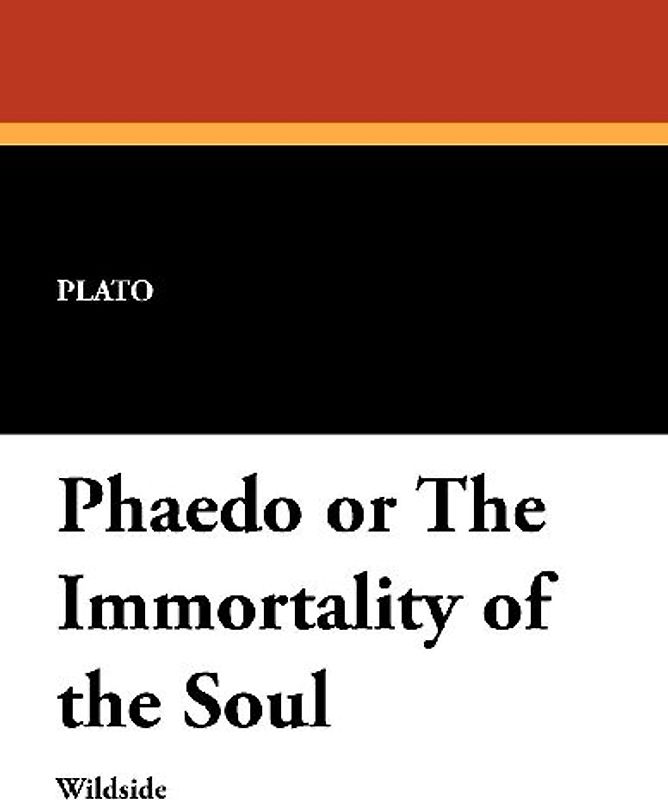 Phaedo or the Immortality of the Soul