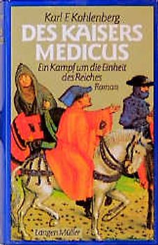 Des Kaisers Medicus. Ein Kampf um die Einheit des Reiches