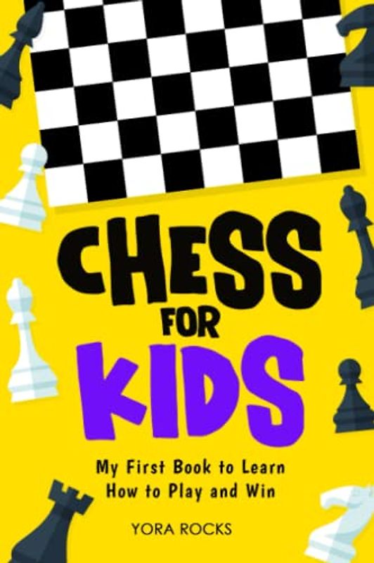 Chess for Kids: My First Book to Learn How to Play and Win: From Beginner to Champion: Complete Black and White Guide and Course (Chess for Kids: How to Play and Win, Band 1)