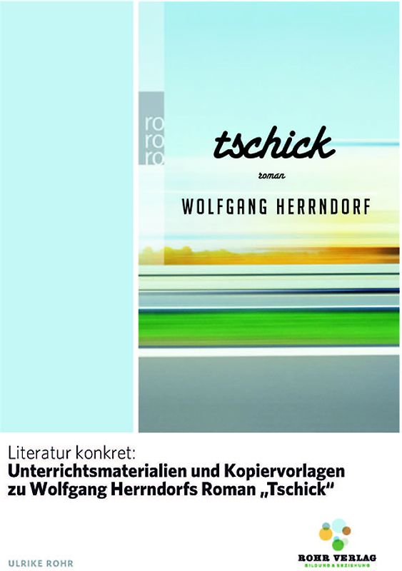 Literatur konkret: Unterrichtsmaterialien und Kopiervorlagen zu Wolfgang Herrndorfs Roman "Tschick"