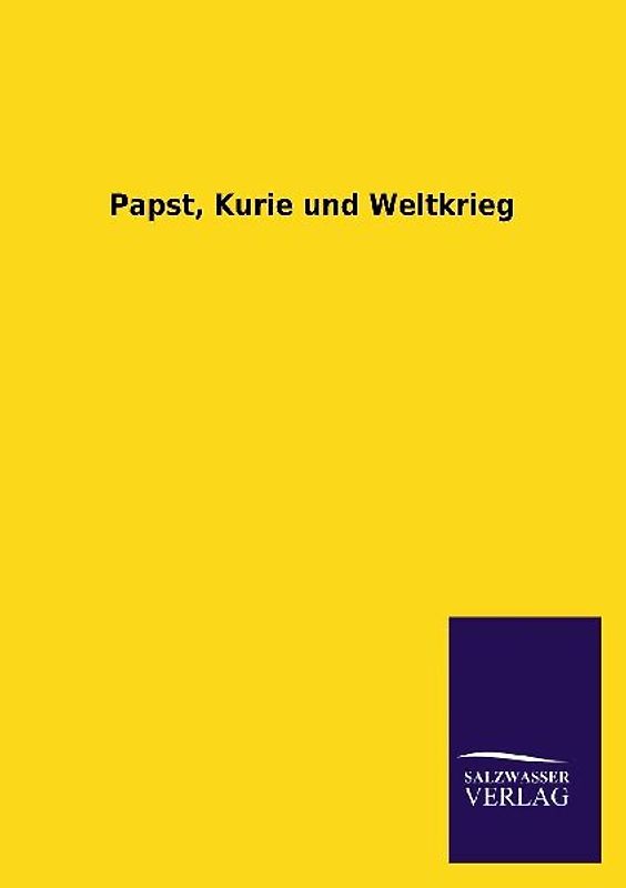 Papst, Kurie und Weltkrieg