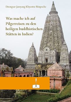 Was mache ich auf Pilgerreise zu den heiligen buddhistischen Stätten in Indien?