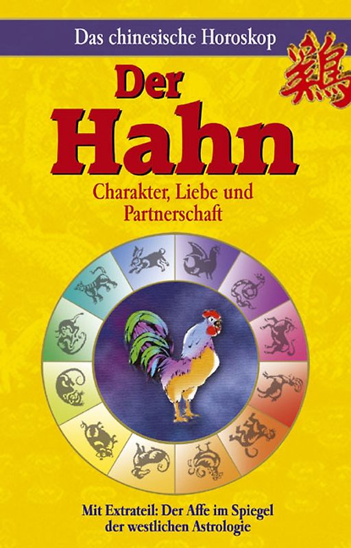 Das chinesische Horoskop - Der Hahn. Mit Extrateil: Der Hahn im Spiegel der westlichen Astrologie