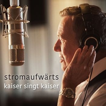 Roland Kaiser -  stromaufwärts: kaiser singt kaiser