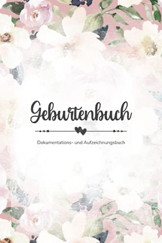 Geburtenbuch • Aufzeichnungs- und Dokumentationsbuch: Ausführliches Geburtenbuch für Hebammen mit Platz zur Aufzeichnung von 74 Geburten • handliches Format (ca. Din A5)