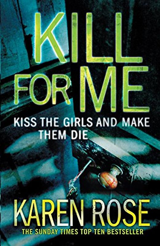 Kill For Me: Kiss the Girls and Make them die - Karen Rose [Paperback]