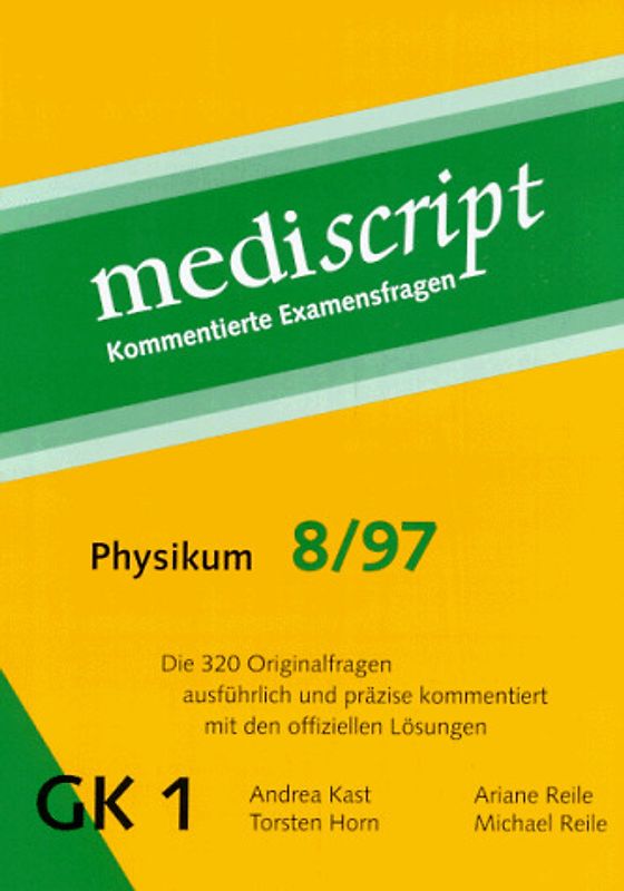 GK 1 Physikum 8/97. Die 320 Originalfragen ausführlich und präzise kommentiert mit den offiziellen Lösungen