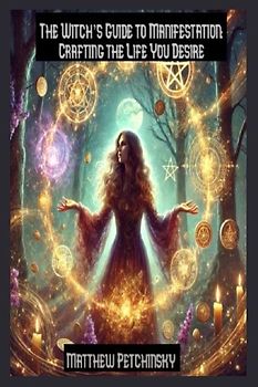 The Witch's Guide to Manifestation