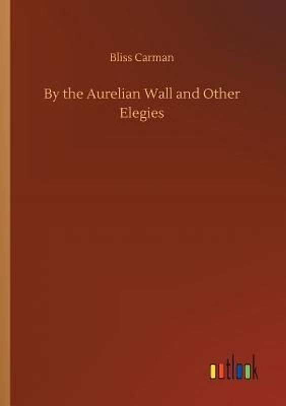 By the Aurelian Wall and Other Elegies