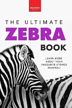 Zebras The Ultimate Zebra Book for Kids