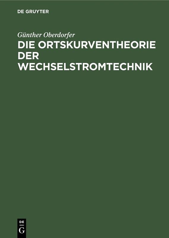 Die Ortskurventheorie der Wechselstromtechnik