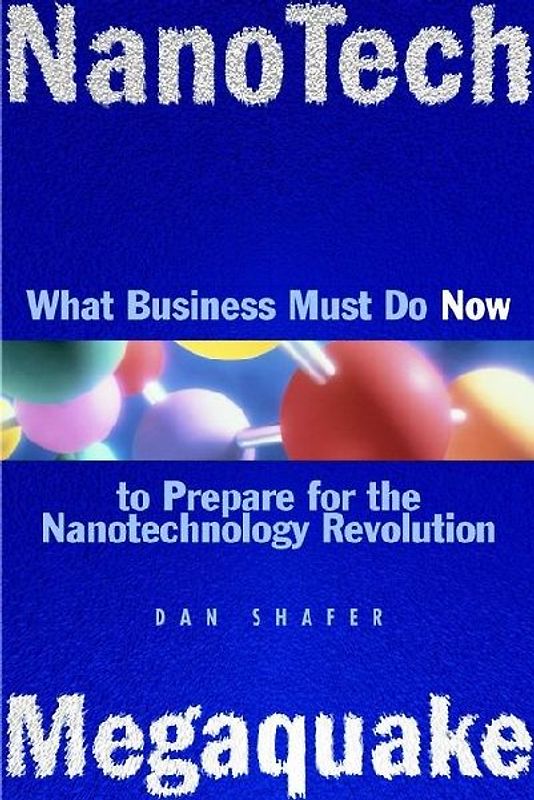Nanotech Megaquake: What Business Must Do Now to Prepare for the Nanontechnology Revolution