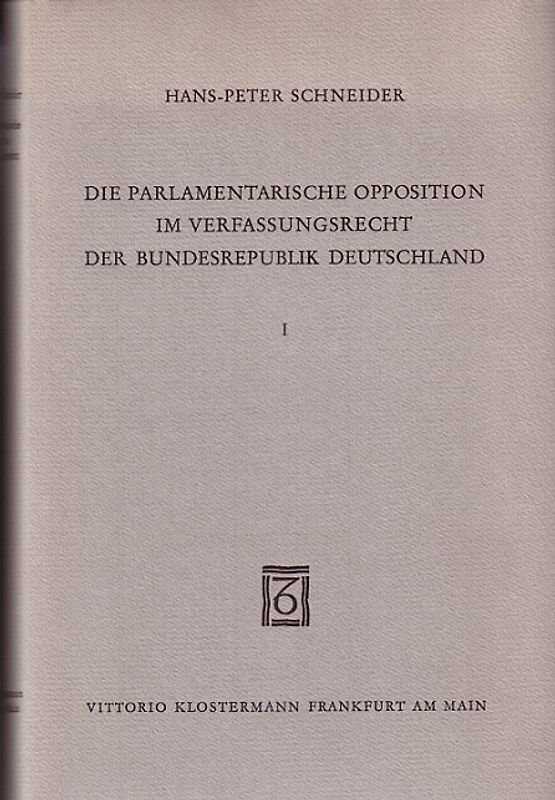 Die parlamentarische Opposition im Verfassungsrecht der Bundesrepublik Deutschland / Die parlamentarische Opposition im Verfassungsrecht der Bundesrepublik Deutschland