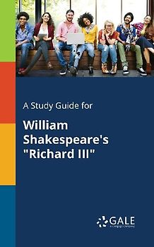 A Study Guide for William Shakespeare's "Richard III"