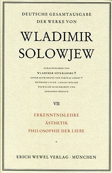Wladimir Solowjew - Deutsche Gesamtausgabe der Werke / Erkenntnislehre, Ästhetik, Philosophie der Liebe