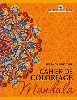 Cahier De Coloriage Mandala (French Edition)