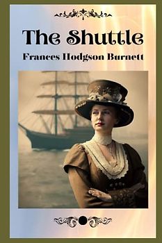 The Shuttle: 20th Century Historical Fiction (Annotated)