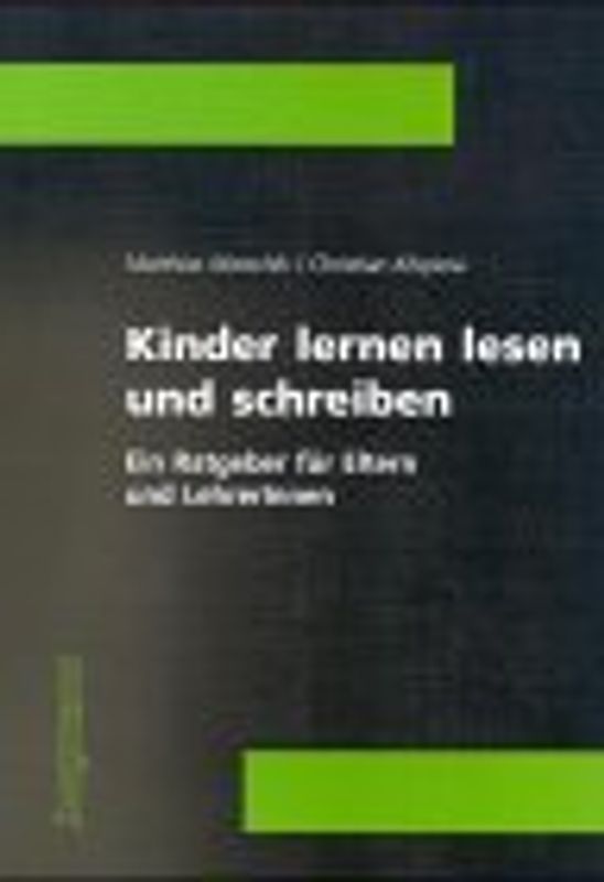 Kinder lernen lesen und schreiben. Ein Ratgeber für Eltern und LehrerInnen