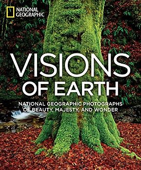 Visions of Earth: National Geographic Photographs of Beauty, Majesty, and Wonder (National Geographic Collectors Series)