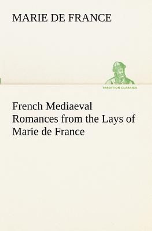 French Mediaeval Romances from the Lays of Marie de France