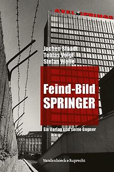 Feind-Bild Springer. Ein Verlag und seine Gegner