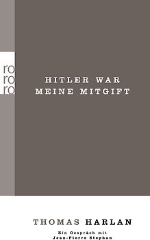 Thomas Harlan / Hitler war meine Mitgift / Ein Gespräch mit Jean-Pierre Stephan