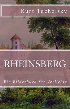 Rheinsberg: Ein Bilderbuch für Verliebte (Klassiker der Weltliteratur, Band 10)