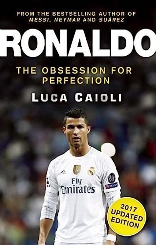Ronaldo - 2017 Edition: The Obsession for Perfection (Luca Caioli)