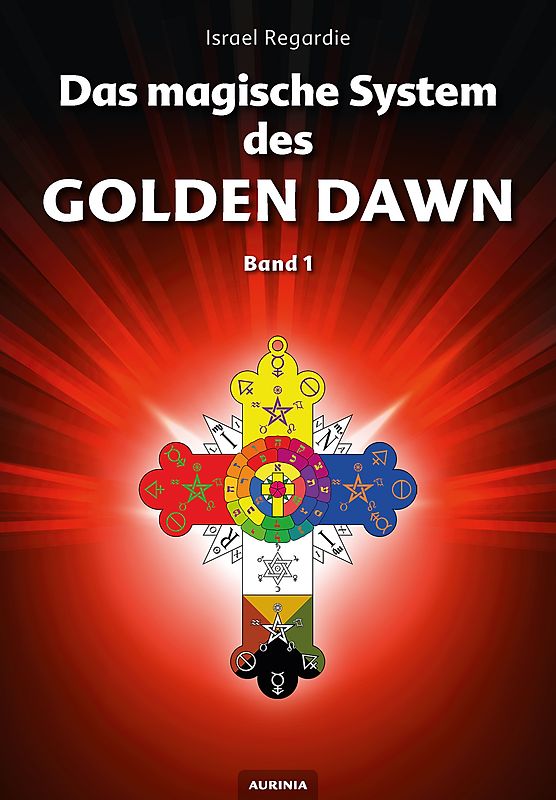 Das magische System des Golden Dawn Band 1