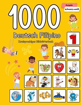 1000 Deutsch Filipino Zweisprachiges Bildwörterbuch: Wortschatz schnell erweitern für Kinder