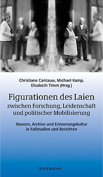 Figurationen des Laien zwischen Forschung, Leidenschaft und politischer Mobilisierung