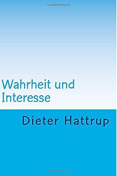 Wahrheit und Interesse - Hattrup, Dieter