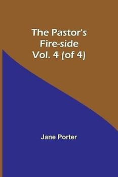 The Pastor's Fire-side Vol. 4 (of 4)
